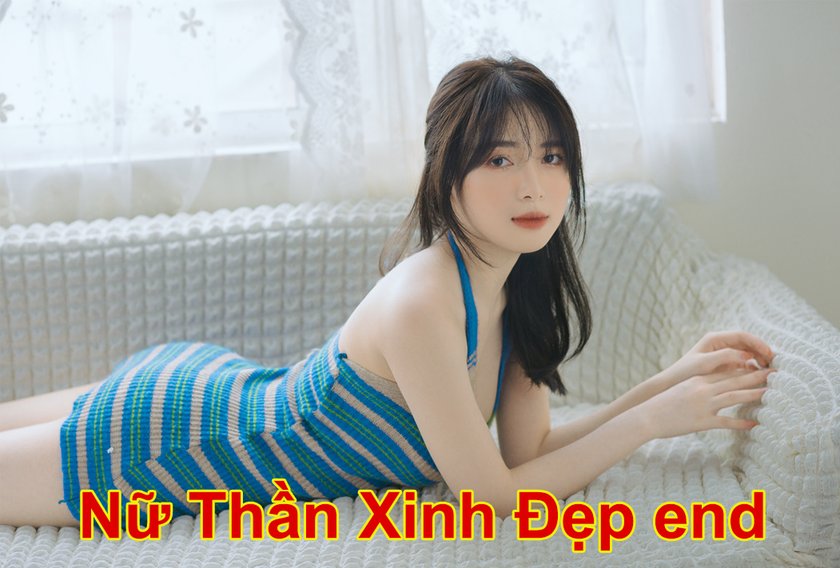 Nữ Thần Xinh Đẹp End